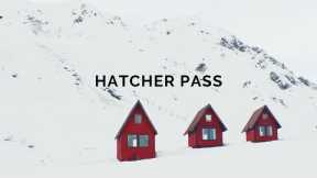 HATCHER PASS | Living in Alaska