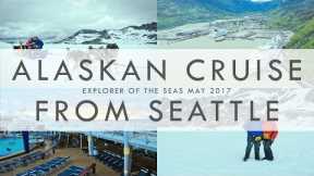 ALASKAN CRUISE + SEATTLE + EXPLORER OF THE SEAS