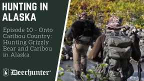 Onto Caribou Country: Hunting Grizzly Bear and Caribou in Alaska