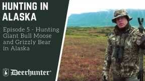 Hunting Giant Bull Moose and Grizzly Bear in Alaska