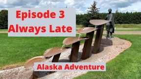 Alaska Adventure S1 E3 Always late