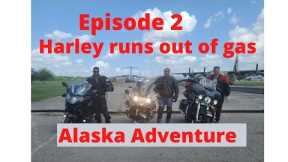Alaska Adventure S1 E2 Harley runs out of gas