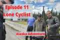 Alaska Adventure S1 E11 Lone Cyclist