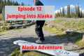 Alaska Adventure S1 E12 Jumping into
