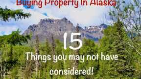 Buying Property in Alaska: 15 things you may not have considered whether living remotely or in town