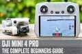 DJI Mini 4 Pro: The Complete
