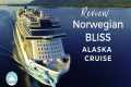 Norwegian Bliss Alaska Cruise Review